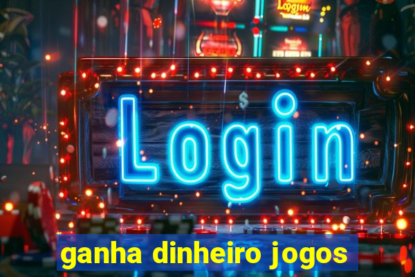 ganha dinheiro jogos