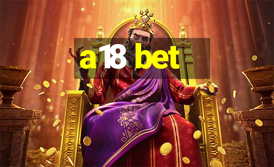 a18 bet