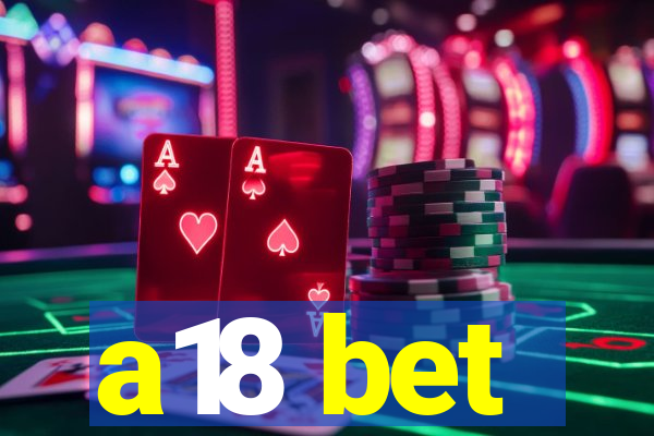 a18 bet