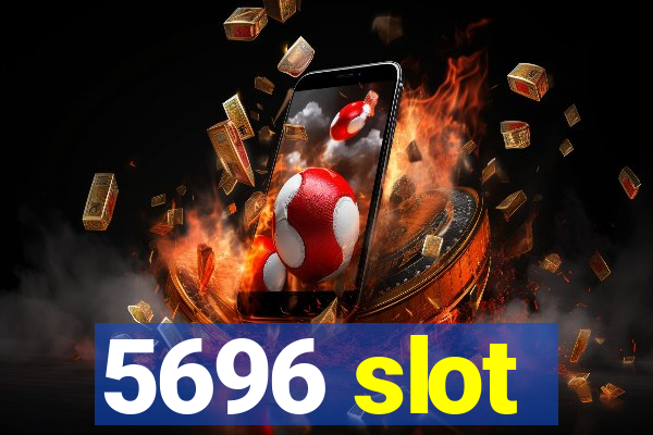 5696 slot