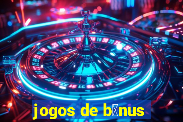 jogos de b么nus