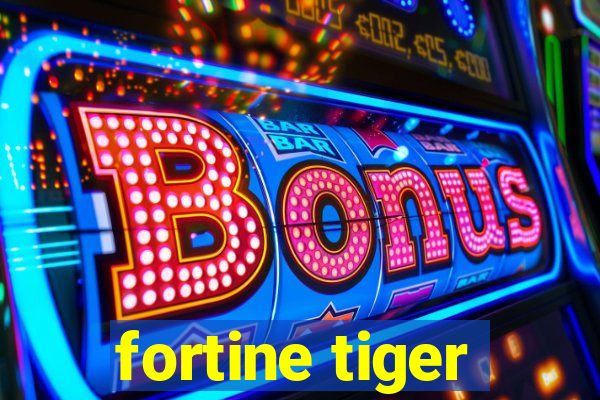 fortine tiger