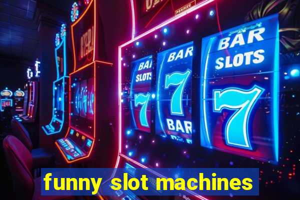 funny slot machines