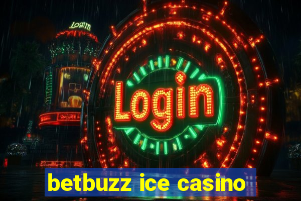 betbuzz ice casino