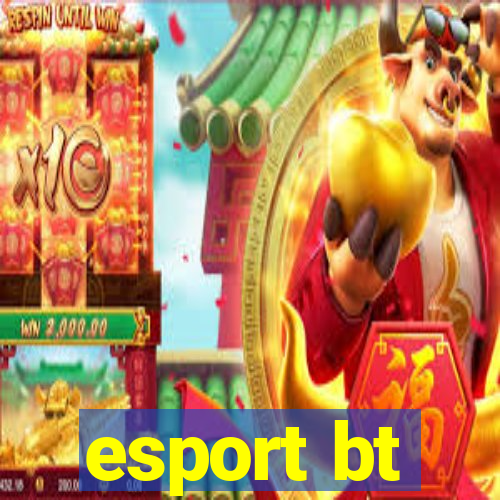 esport bt