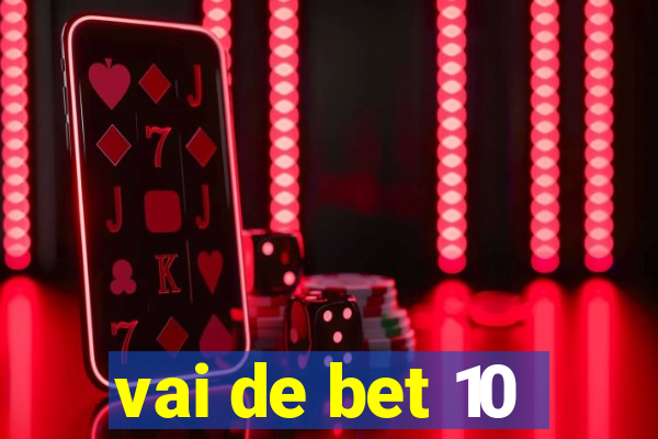 vai de bet 10