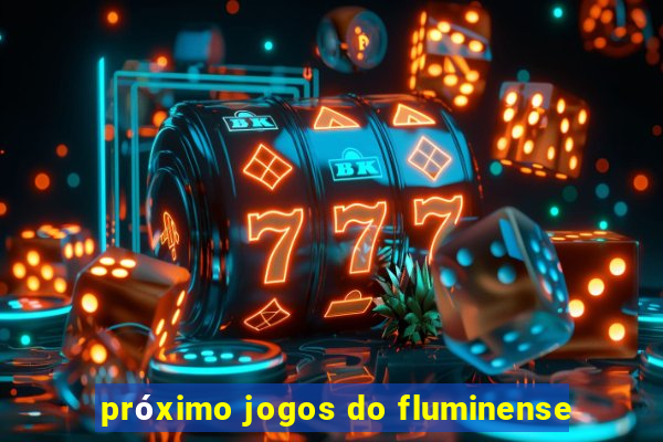 próximo jogos do fluminense