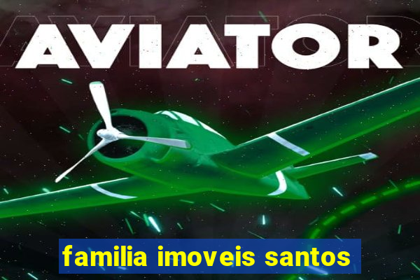 familia imoveis santos