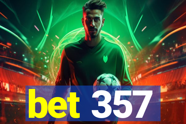 bet 357