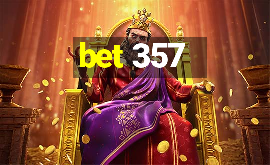 bet 357