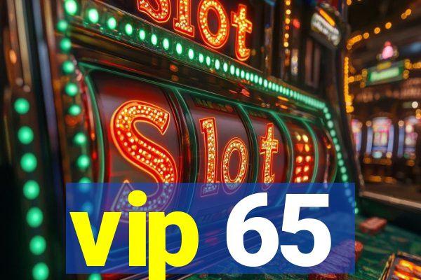 vip 65