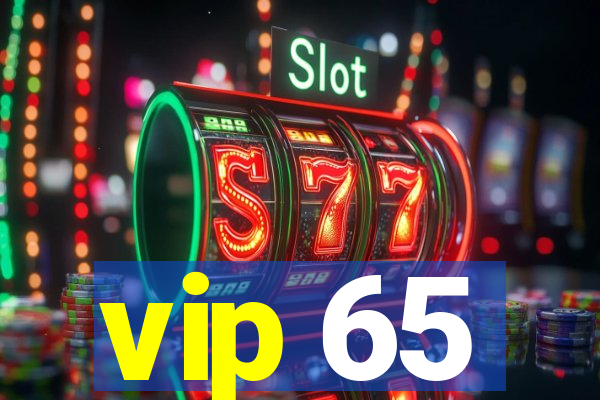 vip 65