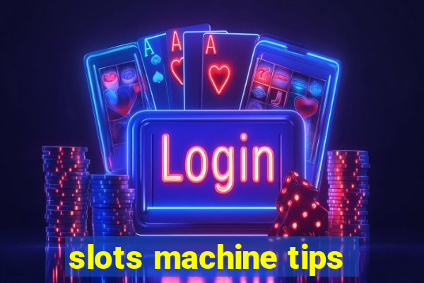 slots machine tips