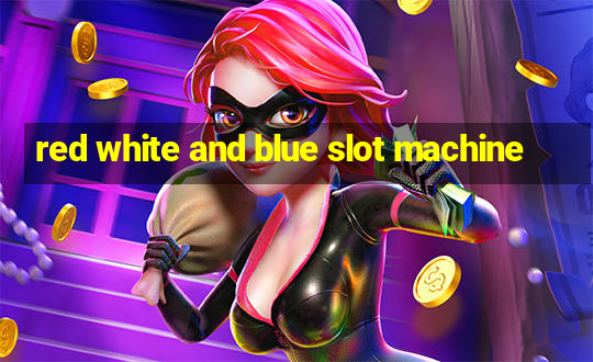 red white and blue slot machine