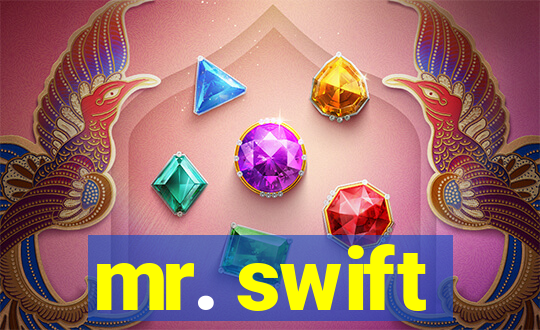 mr. swift