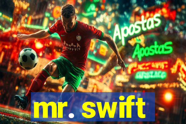 mr. swift