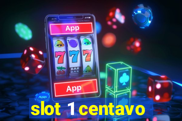 slot 1 centavo