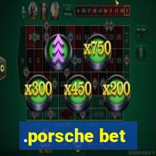 .porsche bet