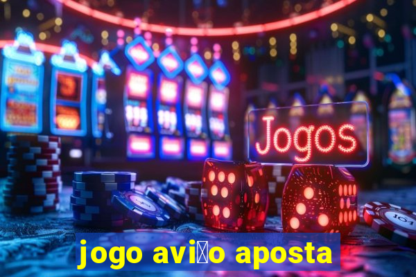 jogo avi茫o aposta