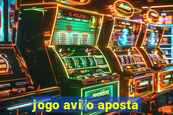 jogo avi茫o aposta