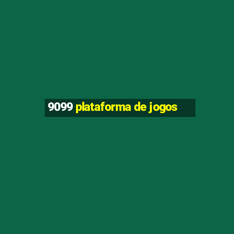 9099 plataforma de jogos