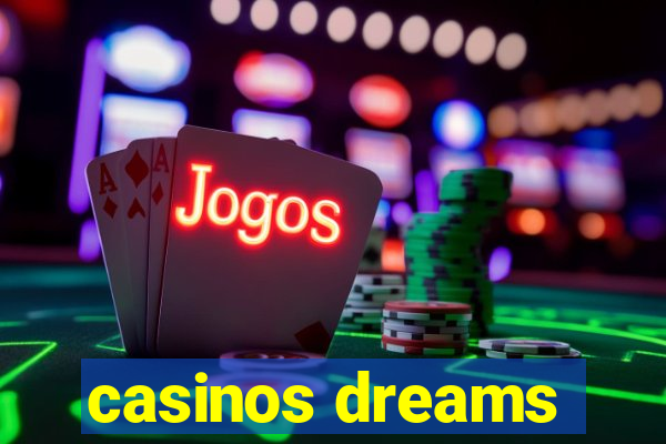 casinos dreams