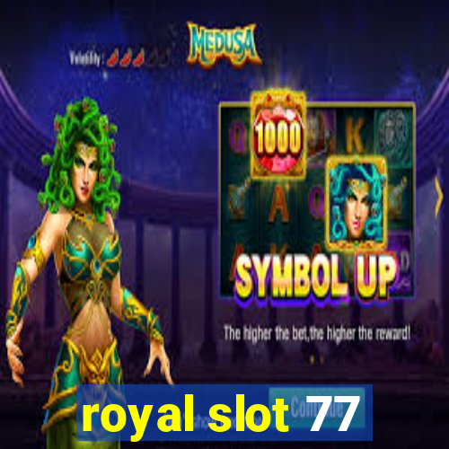 royal slot 77