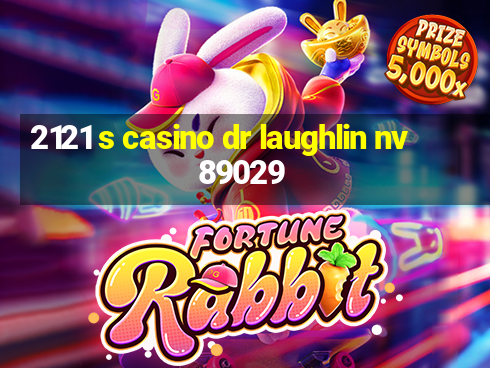 2121 s casino dr laughlin nv 89029