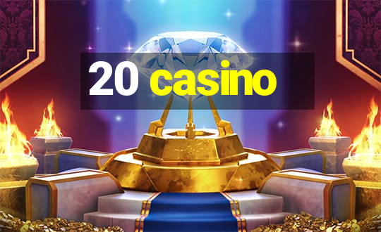 20 casino