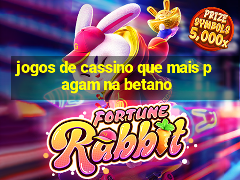 jogos de cassino que mais pagam na betano