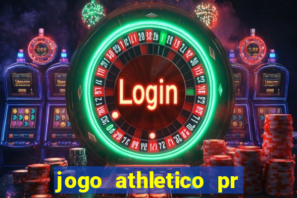 jogo athletico pr onde assistir