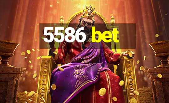 5586 bet