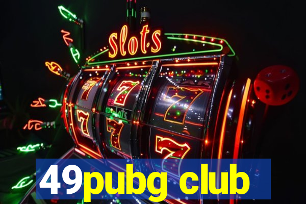 49pubg club