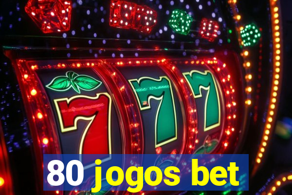 80 jogos bet