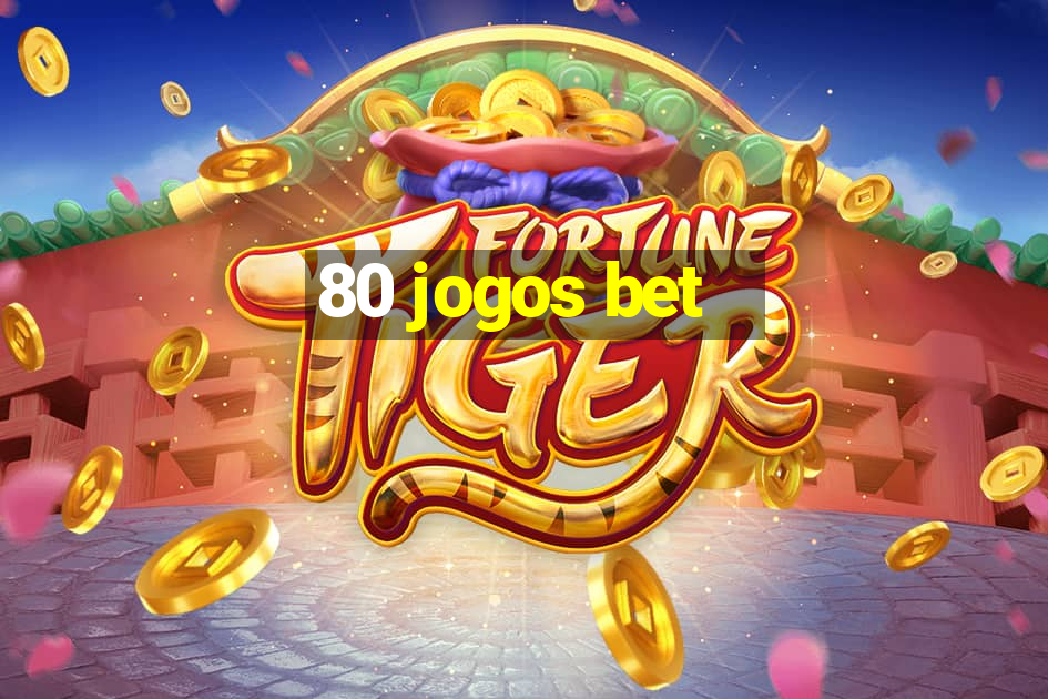 80 jogos bet