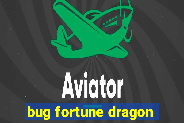 bug fortune dragon