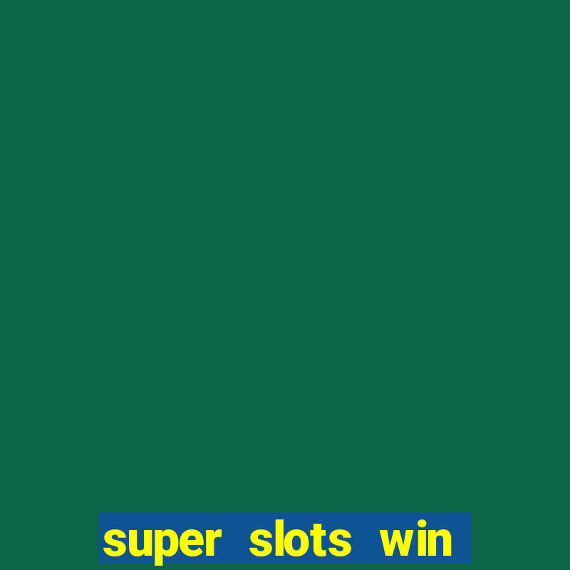 super slots win big slot