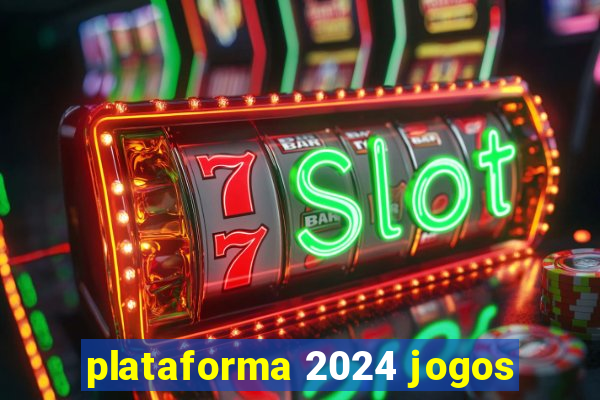 plataforma 2024 jogos