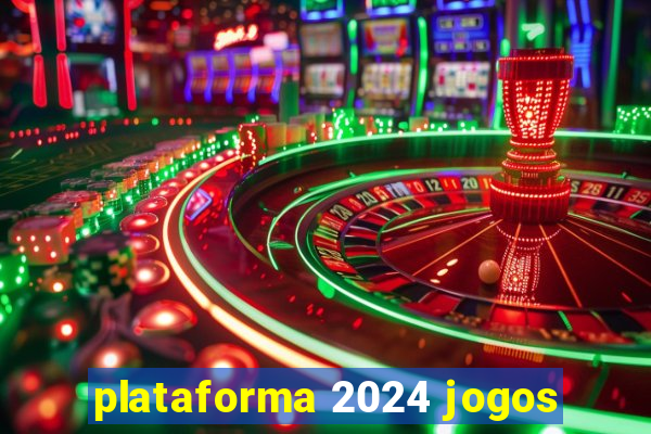 plataforma 2024 jogos