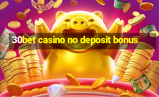 30bet casino no deposit bonus