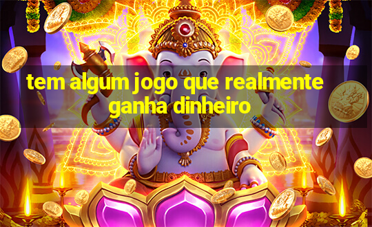 tem algum jogo que realmente ganha dinheiro