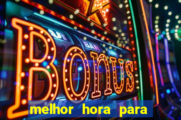 melhor hora para jogar slots online