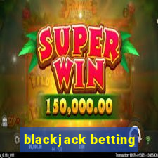 blackjack betting