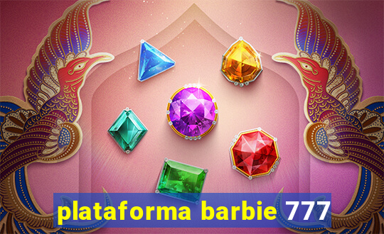 plataforma barbie 777