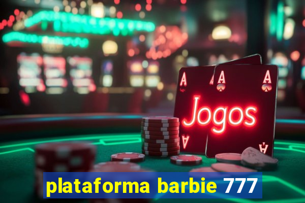 plataforma barbie 777