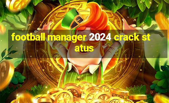 football manager 2024 crack status