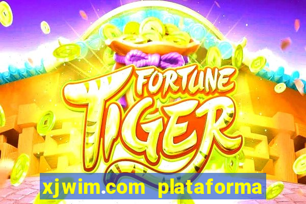 xjwim.com plataforma de jogos