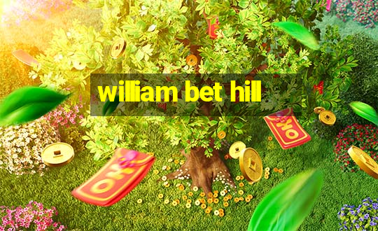 william bet hill