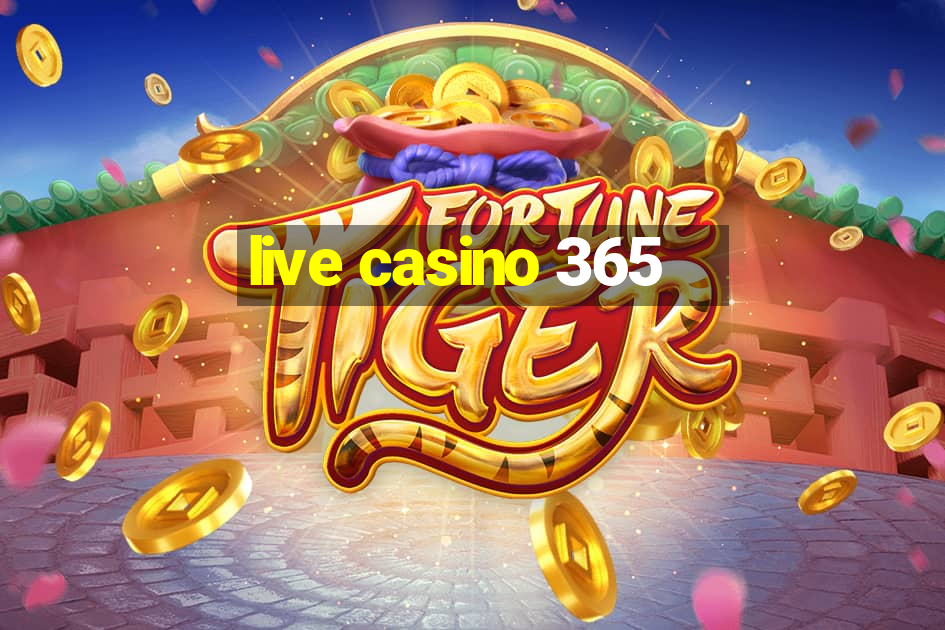 live casino 365