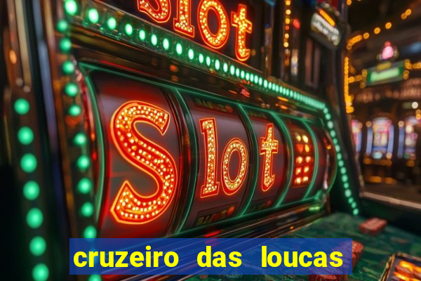 cruzeiro das loucas onde assistir streaming